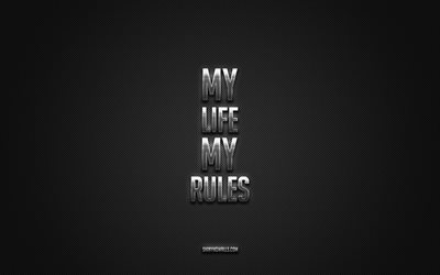 ma vie mes règles, citations de motivation, inspiration, citations courtes populaires, ma vie mes règles art, fond de carbone noir, art créatif, ma vie mes concepts de règles