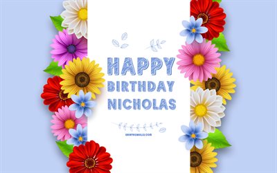 doğum günün kutlu olsun nicholas, 4k, renkli 3d çiçekler, nicholas doğum günü, mavi arka planlar, popüler amerikalı erkek isimleri, nicholas, nicholas adıyla resim, nicholas adı, doğum günün kutlu olsun
