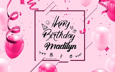 4k, お誕生日おめでとうマディリン, ピンクの誕生日の背景, マディリン, 誕生日グリーティング カード, マディリンの誕生日, ピンクの風船, マディリン名, ピンクの風船で誕生の背景, マディリン誕生日おめでとう