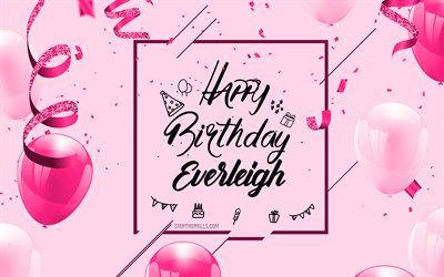 4k, お誕生日おめでとうございます, ピンクの誕生日の背景, エバーリー, 誕生日グリーティング カード, エバーリーの誕生日, ピンクの風船, エバーリー名, ピンクの風船で誕生の背景, エバーリー誕生日おめでとう