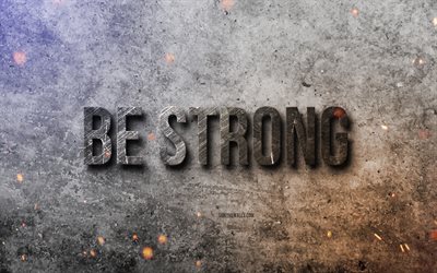 4k, Be strong, motivation quotes, inspiration, popular short quotes, quotes about people, stone background, stone texture, Be strong concepts