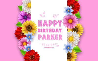 feliz aniversário parker, 4k, flores 3d coloridas, parker aniversário, fundos rosa, nomes femininos americanos populares, parker, foto com nome parker, parker nome, parker feliz aniversário