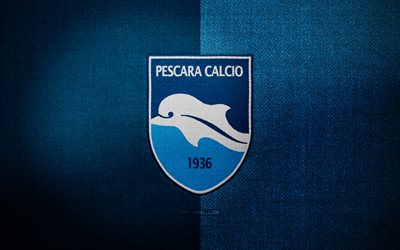 Pescara badge, 4k, blue fabric background, Serie B, Pescara logo, Pescara emblem, sports logo, Pescara flag, italian football club, Delfino Pescara 1936, Pescara Calcio, soccer, football, Pescara FC