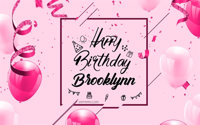 4k, ハッピーバースデー ブルックリン, ピンクの誕生日の背景, ブルックリン, 誕生日グリーティング カード, ブルックリンの誕生日, ピンクの風船, ブルックリン名, ピンクの風船で誕生の背景, ブルックリン誕生日おめでとう