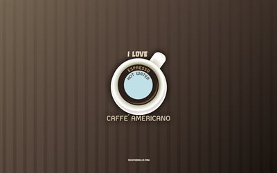 j aime americano, 4k, tasse de café americano, fond de café, concepts de café, recette de café americano, types de café, café americano
