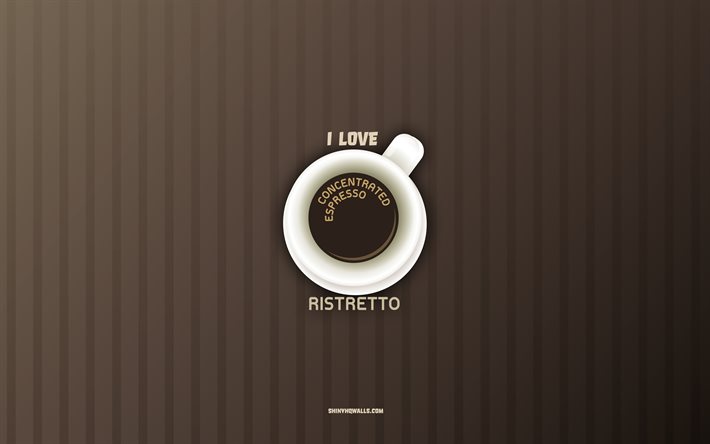 أنا أحب ريستريتو, 4k, كوب قهوة ريستريتو, القهوة الخلفية, مفاهيم القهوة, وصفة قهوة ريستريتو, أنواع القهوة, قهوة ريستريتو