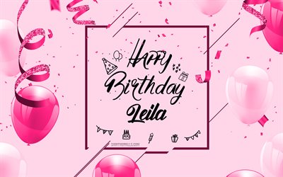 4k, feliz aniversário leila, fundo de aniversário rosa, leila, cartão de feliz aniversário, aniversário da leila, balões rosa, nome leila, fundo de aniversário com balões rosa