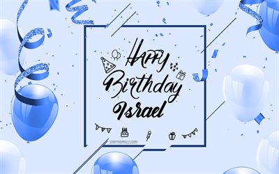 4k, buon compleanno israele, sfondo blu compleanno, israele, biglietto di auguri di buon compleanno, compleanno di israele, palloncini blu, nome di israele, sfondo di compleanno con palloncini blu, buon compleanno di israele