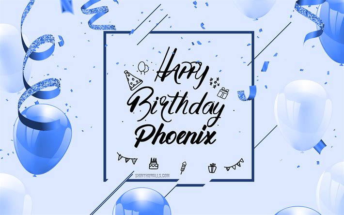 4k, feliz cumpleaños phoenix, fondo de cumpleaños azul, phoenix, tarjeta de felicitación de feliz cumpleaños, cumpleaños de phoenix, globos azules, nombre de phoenix, fondo de cumpleaños con globos azules, feliz cumpleaños de phoenix