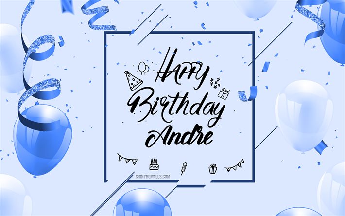 4k, Happy Birthday Andre, Blue Birthday Background, Andre, Happy Birthday greeting card, Andre Birthday, blue balloons, Andre name, Birthday Background with blue balloons, Andre Happy Birthday