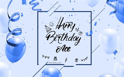 4k, お誕生日おめでとうエース, 青い誕生の背景, エース, 誕生日グリーティング カード, エースの誕生日, 青い風船, エースネーム, 青い風船で誕生の背景, エースお誕生日おめでとう