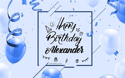 4k, 알렉산더 생일 축하해, 블루 생일 배경, 알렉산더, 생일 축하 카드, 알렉산더 생일, 파란 풍선, 알렉산더 이름, 파란색 풍선 생일 배경