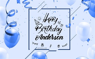 4k, feliz aniversário anderson, fundo de aniversário azul, anderson, cartão de feliz aniversário, aniversário de anderson, balões azuis, nome anderson, fundo de aniversário com balões azuis, anderson feliz aniversário