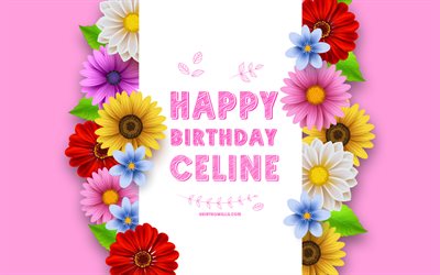 セリーヌお誕生日おめでとう, 4k, カラフルな 3 d の花, セリーヌの誕生日, ピンクの背景, 人気のあるアメリカの女性の名前, セリーヌ, セリーヌの名前の写真, セリーヌ名