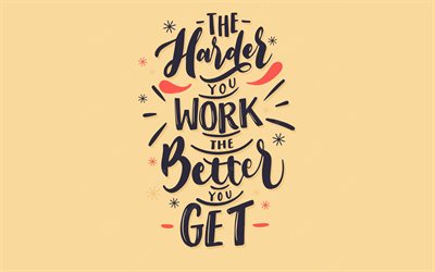 the harder you work the better you get, 4k, minimalismo, fundos marrons, motivação, caligrafia, citações motivacionais, citações inspiradoras, inspiração, the harder you work the better you get citações