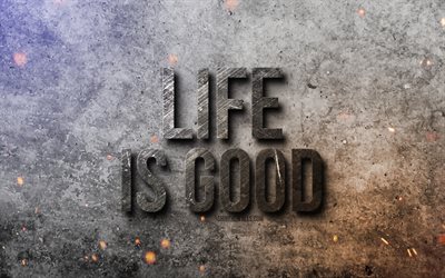 4k, Life is Good, motivation quotes, popular short quotes, quotes about life, stone background, stone texture, Life is Good concepts
