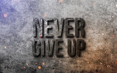 4k, Never give up, motivation quotes, inspiration, popular short quotes, quotes about life, stone background, stone texture, Never give up concepts
